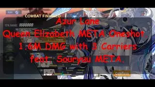 [Azur Lane] Queen Elizabeth META Oneshot 1.6M DMG 3 Carriers with Soryuu META.