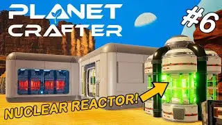 NUCLEAR POWER!! | Planet Crafter | Early Beta | #6