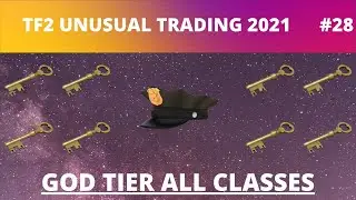[TF2 TRADING 2021] Episode 28. God tier all-classes and profits on new hats!