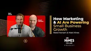 How Marketing & AI Are Powering Small Business Growth | Reed Hansen & Matt Hines