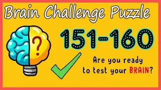 Brain Challenge Puzzle Level 151 152 153 154 155 156 157 158 159 160 Walkthrough Solution