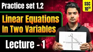 Practice Set 1.2 Class 10 Algebra Lecture 1| Chapter 1 Linear Equations | Rankers Abdullah Sir