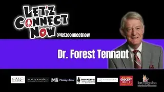Let'z Connect Now Episode 94 Dr. Forest Tennant
