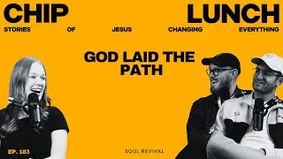 God Laid the Path | Chip Lunch | Episode 183 [Megan's Story]