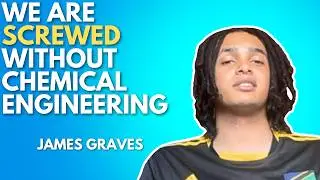 Understanding The Basics Of Chemical Engineering - Ep.18 James Graves