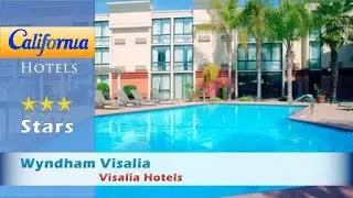 Wyndham Visalia, Visalia Hotels - California
