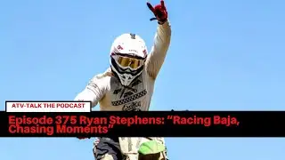 Episode 375 Ryan Stephens: “Racing Baja, Chasing Moments”