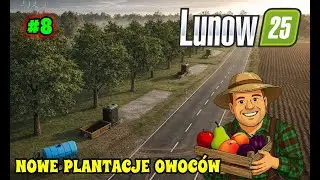 🔥FS25🚜 #8  🔥 LUNOW 🚜💰  ODC.8 ...PLANTACJE NOWYCH OWOC&Oacute;W 😱  !