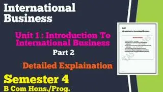 Unit 1 : Introduction to International Business l Part 2 l International Business l Semester 4 l DU