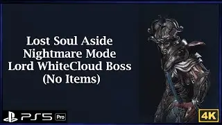 Nightmare Mode Lord WhiteCloud Boss (No Items) & Build - Lost Soul Aside
