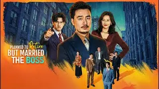 Planned to Retire, But Married the Boss | DramaWave