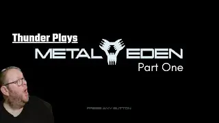 Thunder Plays / Metal Eden Part One #deepsilver