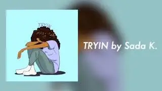 Tryin by Sada K. (Official Audio)