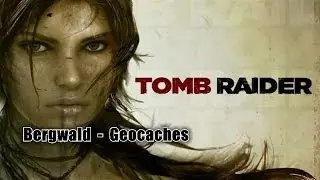 Tomb Raider - Bergwald / Summit Forest - Geocaches / GPS Caches