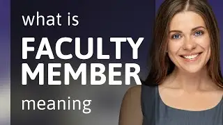 Faculty member &mdash; definition of FACULTY MEMBER