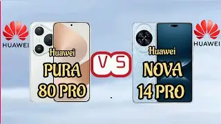 Huawei Pura 80 Pro Vs Huawei Nova 14 Pro full specs comparison 