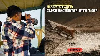 Heart-Pounding Sundarban Tiger Tracking | Close encounter with Tiger | Ep-2