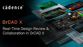 Real-Time Design Review & Collaboration in OrCAD X