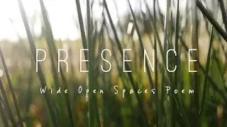 PRESENCE - POETRY - WIDE OPEN SPACES