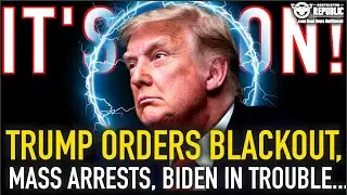 It&rsquo;s On! Trump Orders BLACKOUT, Mass Arrests, Biden In Big Trouble and&hellip;