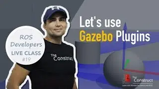 ROS Developers LIVE-Class #19: Let's Use Gazebo Plugins
