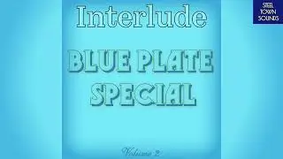 10 Blue Plate Special Interlude