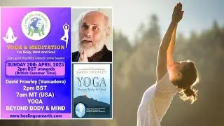 Yoga Beyond Body & Mind: A Special Segment with David Frawley (Vamadeva) | Book Launch | April 2025