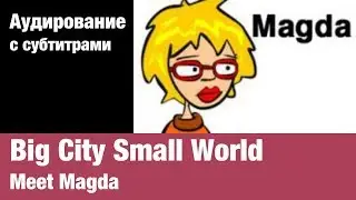 Big City Small World &mdash; Meet Magda | English Listening comprehension