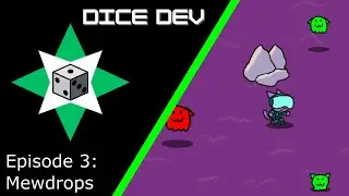 Dice Dev Ep.3 -- Mewdrops
