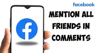 How To Mention All Friends In Facebook Comments