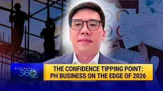 Philippine Business 2026: Risks vs. Rewards | Bryan Ang | Business 360