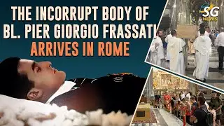 THE INCORRUPT BODY OF BL. PIER GIORGIO FRASSATI ARRIVES IN ROME FOR PUBLIC VENERATION | SG NEWS