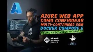 Azure Web App: Como Configurar Multi-Containers com Docker Compose e ACR