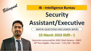 IB - Intelligence Bureau | SA and Executive | 23 March 2023 Shift 1 | Maths Question Discussion