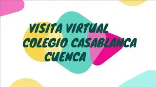 Visita Virtual CEIP Casablanca Cuenca
