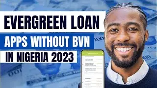 Best Evergreen Loan Apps Without BVN in Nigeria 2023 |Best Loan App That Does Not Require bvn 2023