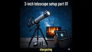 3-Inch Telescope Setup |Stargazing Adventure Part1| #Stargazing #TelescopeSetup #RefractorTelescope