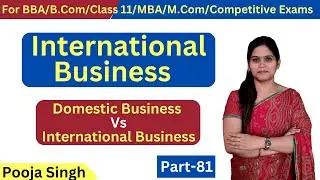 International Business | International Trade | Meaning | Domestic Business Vs International Business