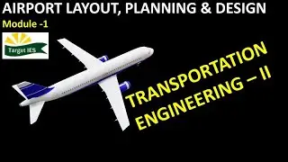 Transportation Engineering- II MODULE -1 |  Airport layout, planning and design | Target IES