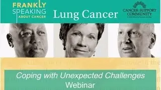 Frankly Speaking About Lung Cancer: Coping with Unexpected Challenges