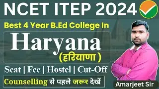ITEP College In Haryana | Haryana 4 Year BEd College | NCET College List | NCET 2024 | NCET ITEP |