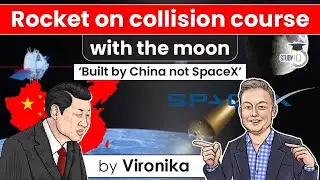 Rocket on collision course with the moon &lsquo;built by China not SpaceX&rsquo; | UPSC S&T Current Affairs