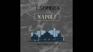 T Sombra - Napoli [Prod. princejaguar]