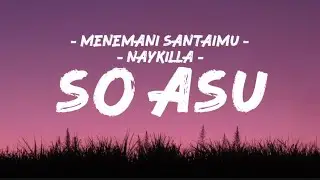 Menemani Santaimu - Naykilla - So Asu - Cover Mix - ( Cover ID )