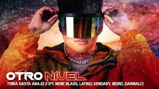 DJ Jesus Olivera - TOMA HASTA ABAJO 2 (ft. Nene Blass, Latino, Moro, Darmalc, Kendary) (Otro Nivel)