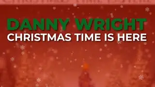 Danny Wright - Christmas Time Is Here (Official Audio)