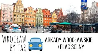 Wrocław by car: Arkady Wrocławskie - Plac Solny (2020)
