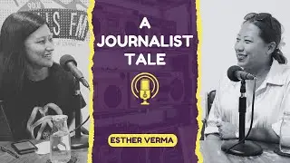 IN CONVERSATION WITH ESTHER VERMA OF NAGALAND NEWS NETWORK