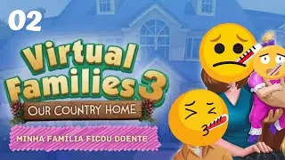 Minha família ficou doente — VIRTUAL FAMILIES 3 — episódio 02