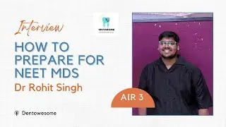 How to Prepare for NEET MDS &ndash; Dr. Rohit Singh (AIR 3)